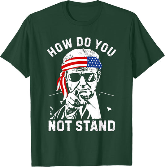 How Do You Not Stand T-Shirt - T-Shirt | Forest