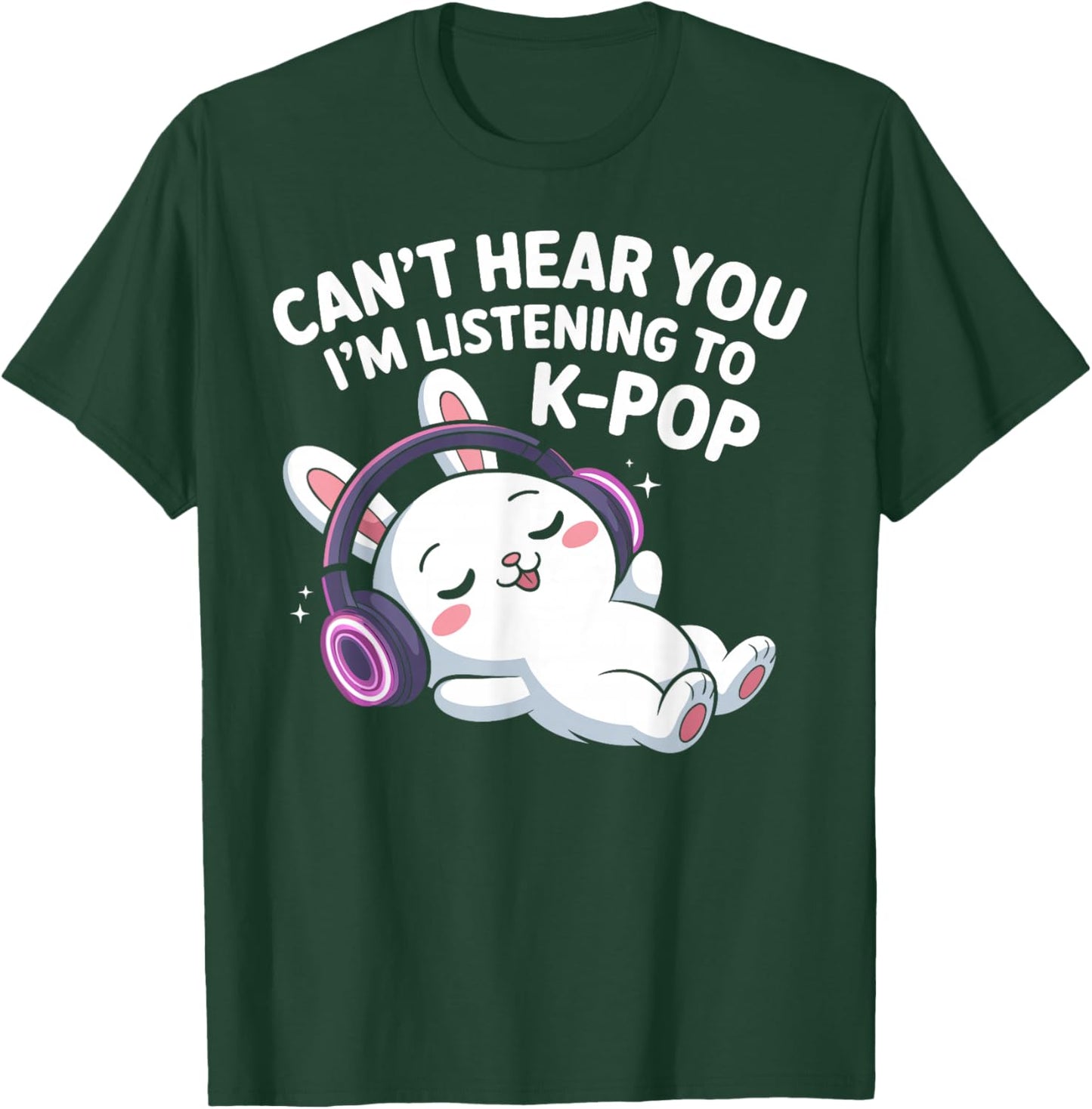 Can't Hear You I'm Listening to K-Pop Cute Chill Rabbit T-Shirt - T-Shirt | Forest