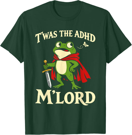 TWAS The ADHD My Lord Frog Knight Funny Meme T-Shirt - T-Shirt | Forest
