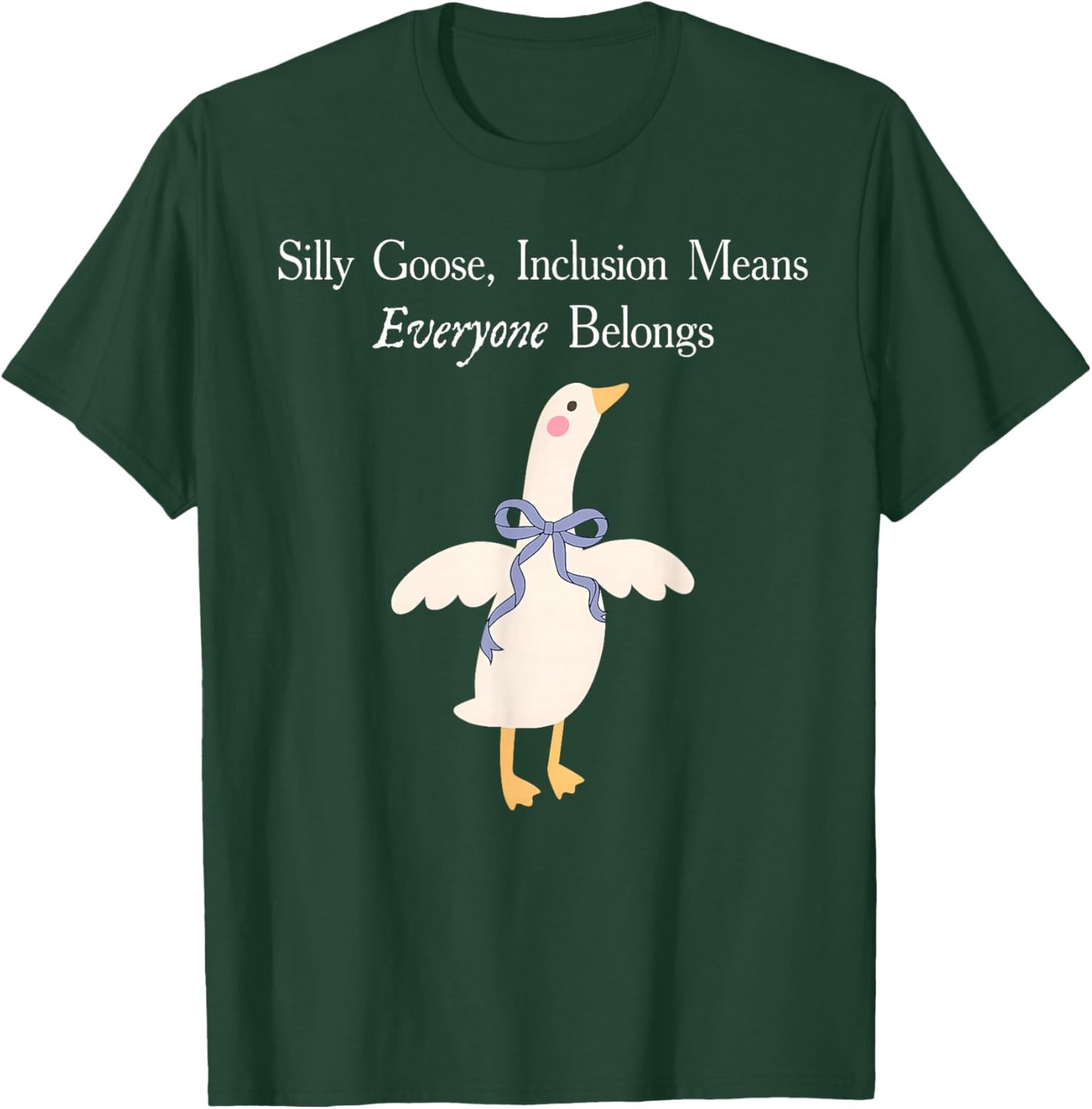 Silly Goose Iclusion Means Everyone Belongs Autism Awareness T-Shirt - T-Shirt | Forest