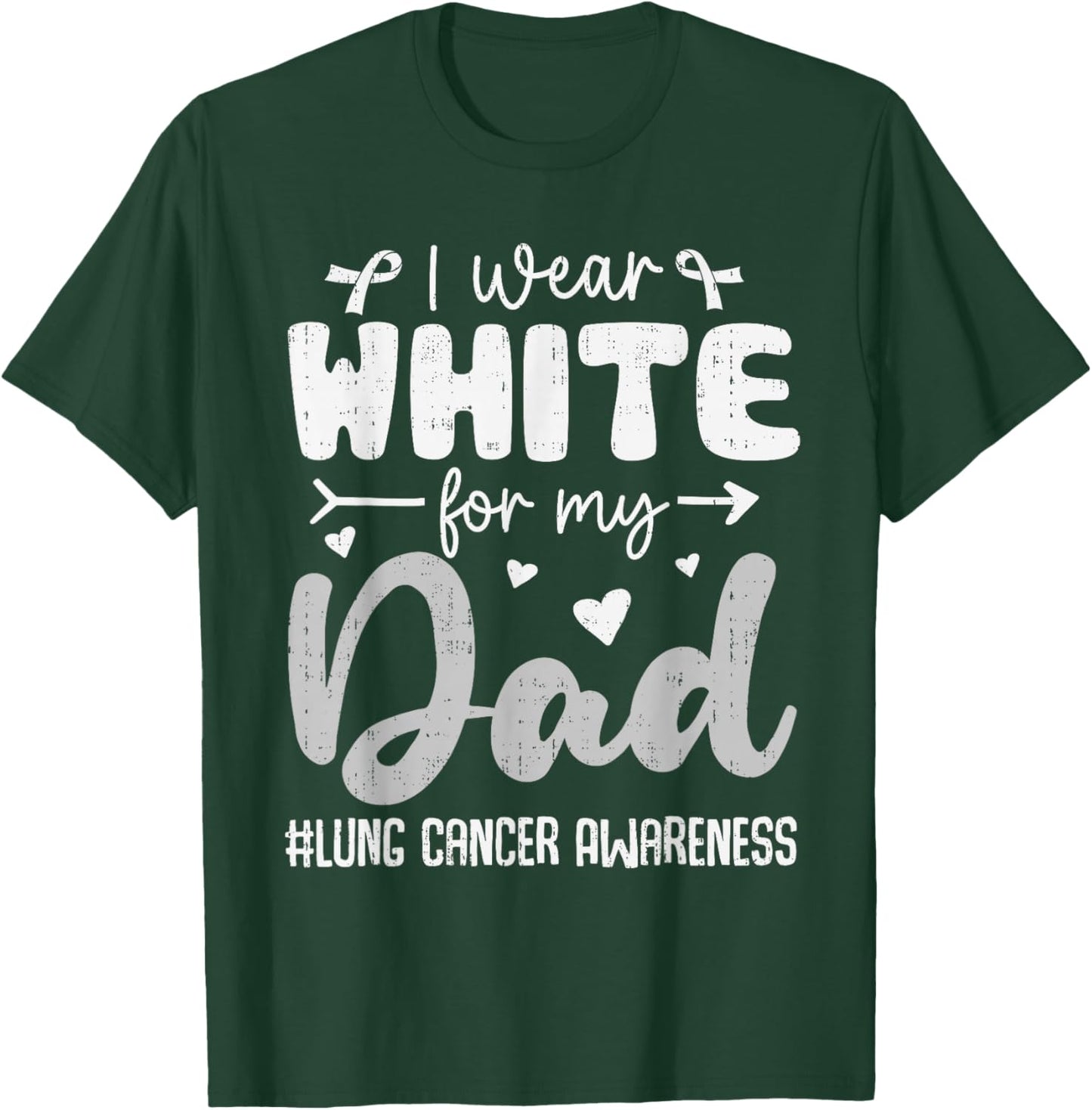 I Wear White for Dad Lung Cancer Awareness White Ribbon T-Shirt - T-Shirt | Forest