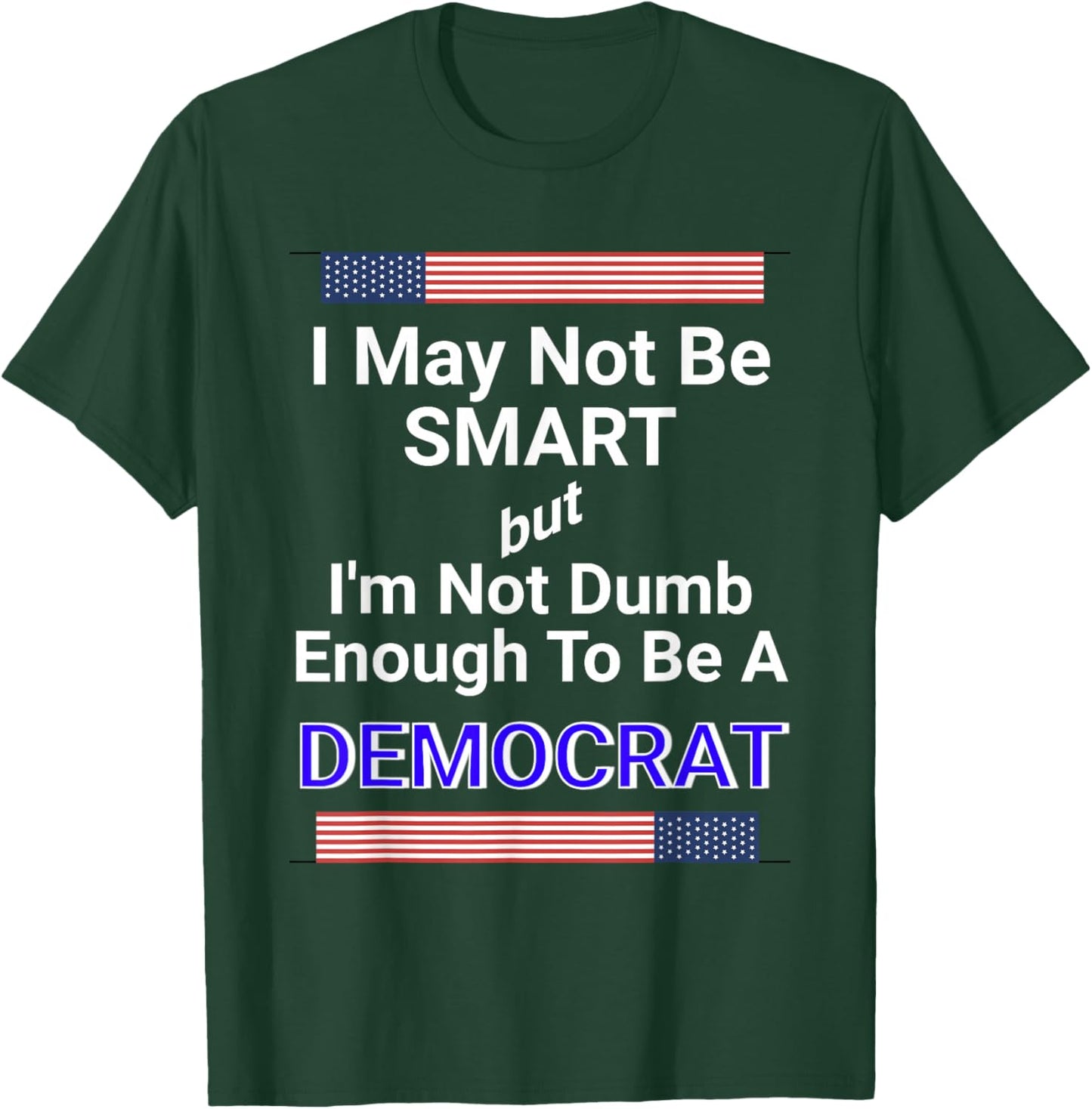 Bold Anti-Democrat Political Satire Statement Meme T-Shirt - T-Shirt | Forest