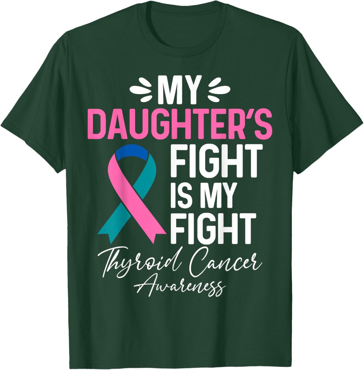 My Daughter’s Fight is My Fight Thyroid Cancer Awareness T-Shirt - T-Shirt | Forest