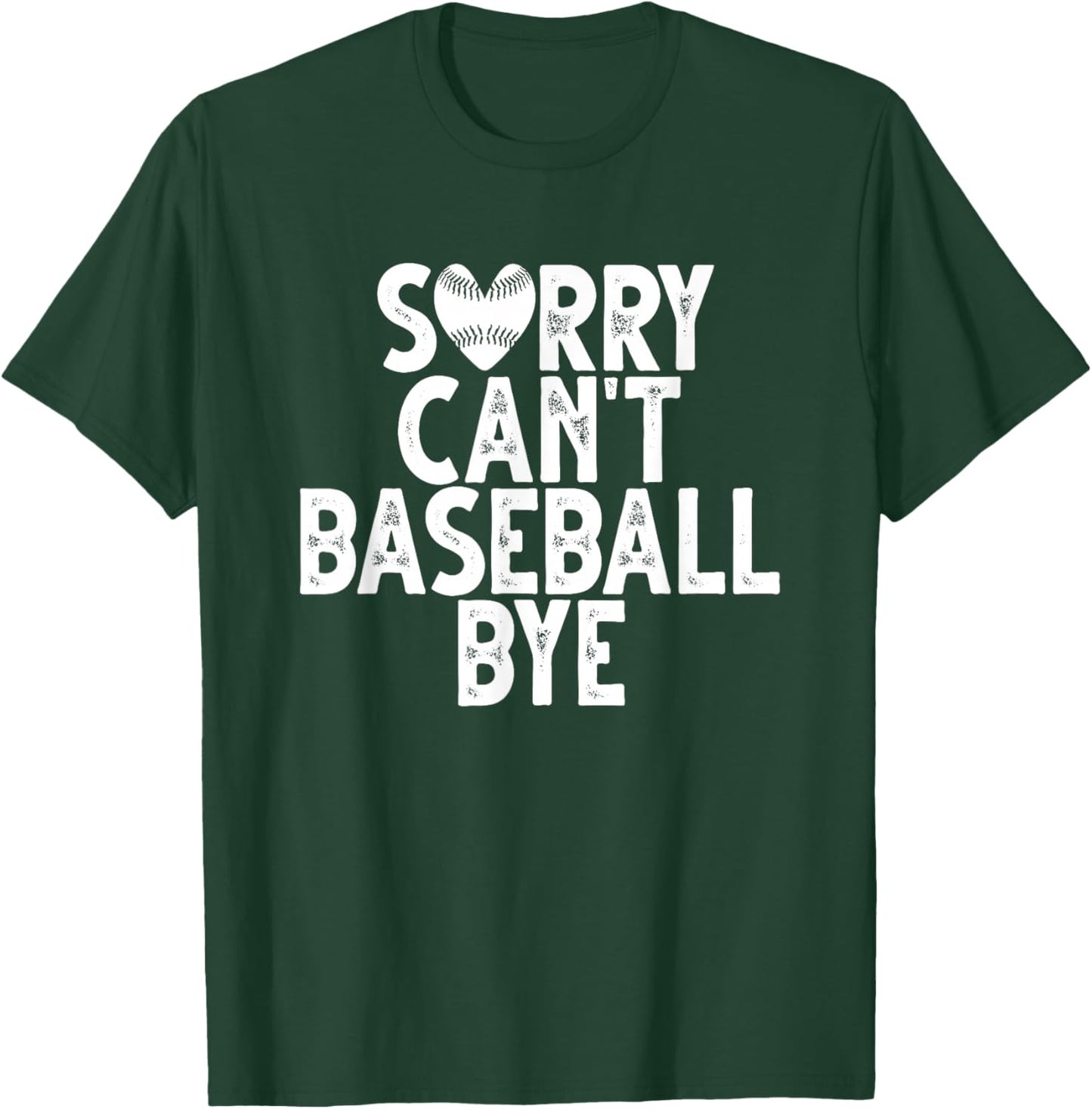 Sorry Can't Baseball Bye T-Shirt - T-Shirt | Forest