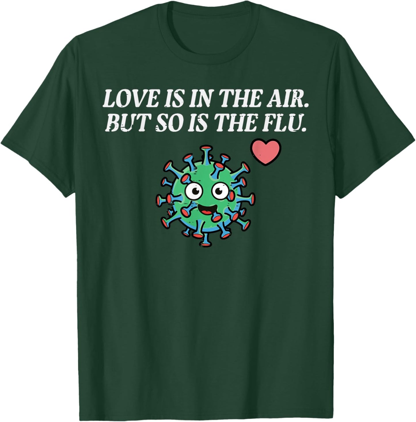 Valentines Day Love Flu in The Air Funny Men Women Kids T-Shirt - T-Shirt | Forest