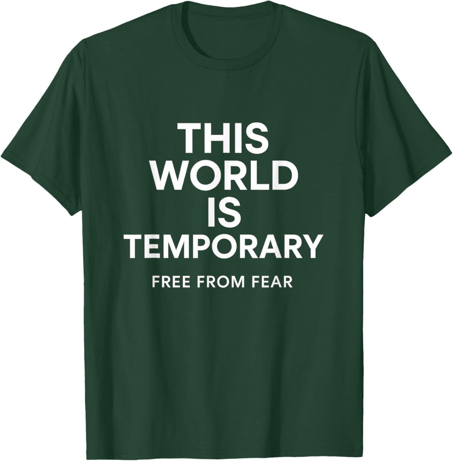This World is Temporary, Free from Fear Inspirational Typo T-Shirt - T-Shirt | Forest