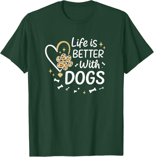 Life is Better with Dogs Paw Heart Cute Graphic T-Shirt - T-Shirt | Forest