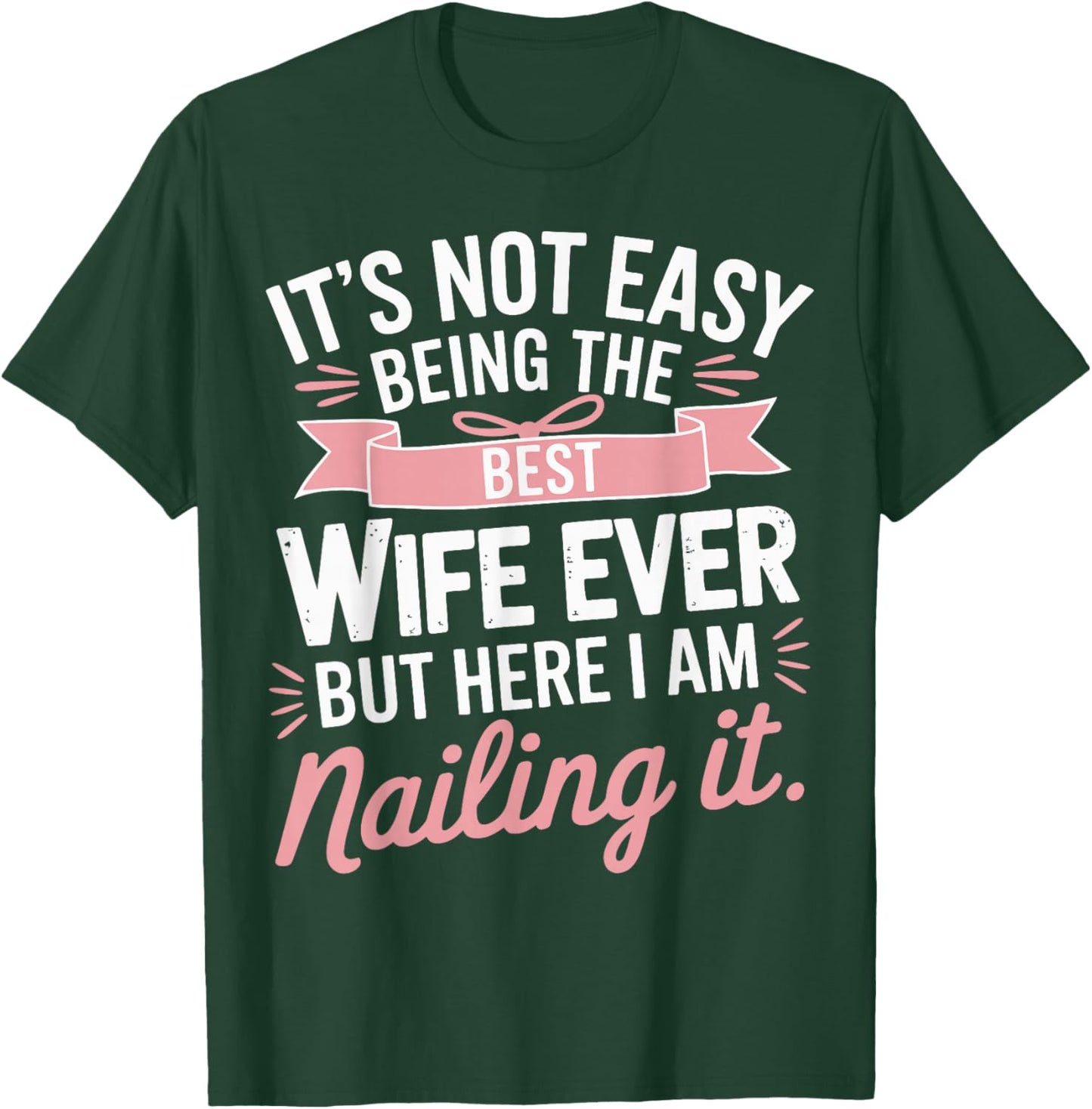 It's Not Easy Being The Best Wife Ever Couple Anniversary T-Shirt - T-Shirt | Forest