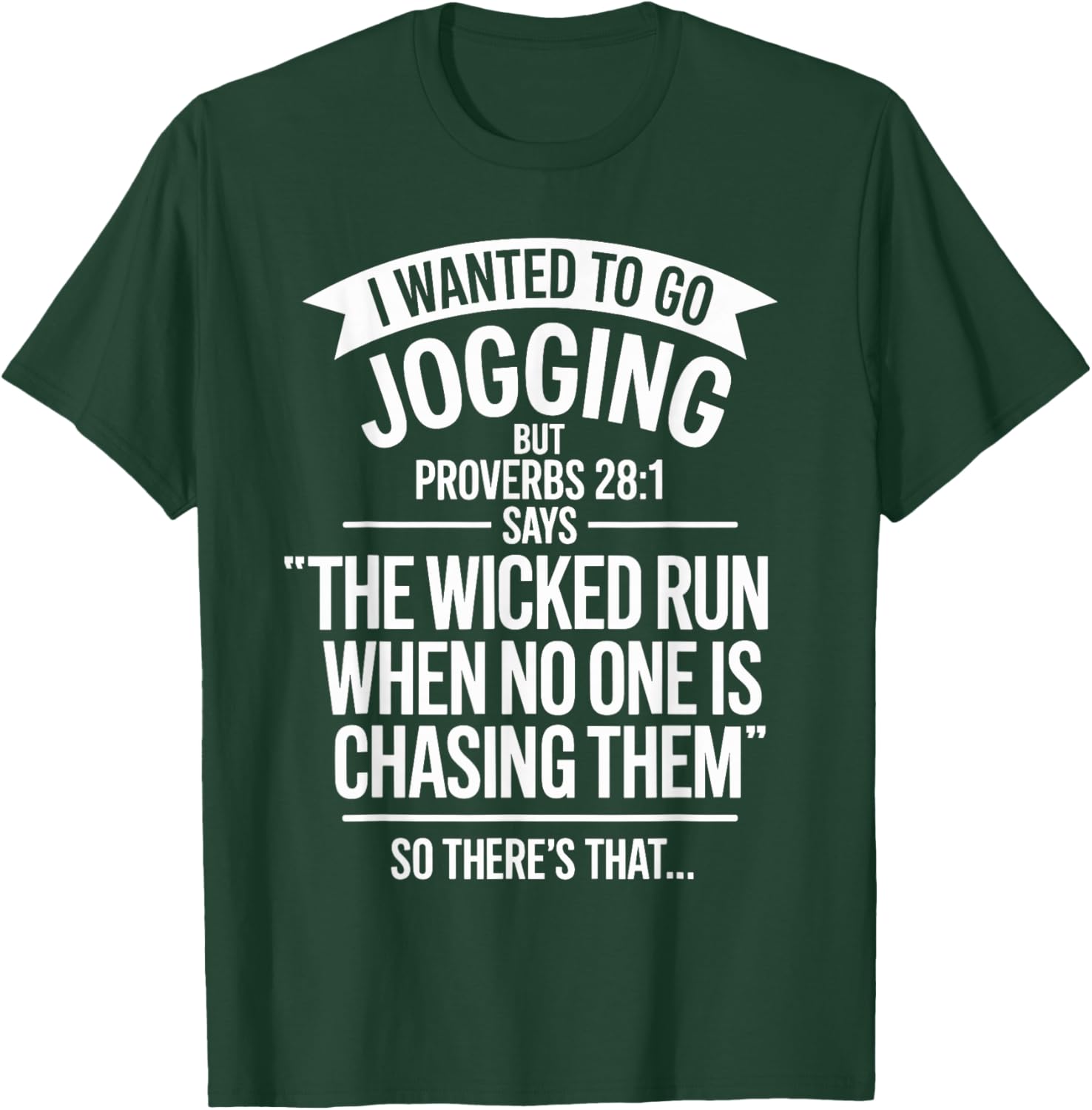 I Wanted to Go Jogging But Proverbs 28:1 Says T-Shirt - T-Shirt | Forest