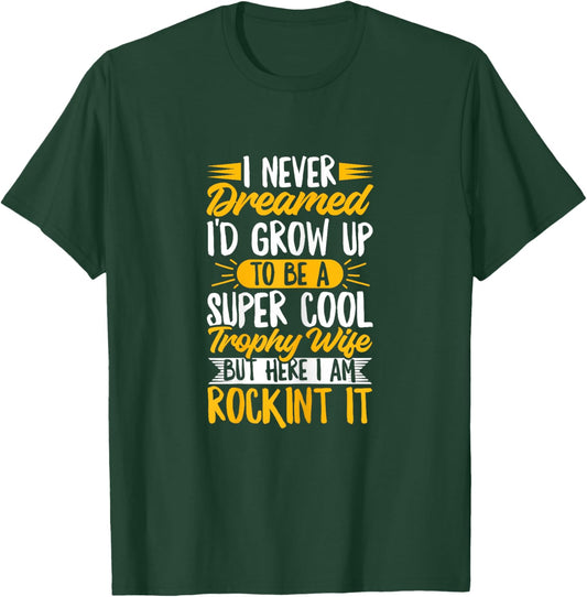 Trophy Wife Design for Trophy Wife T-Shirt - T-Shirt | Forest