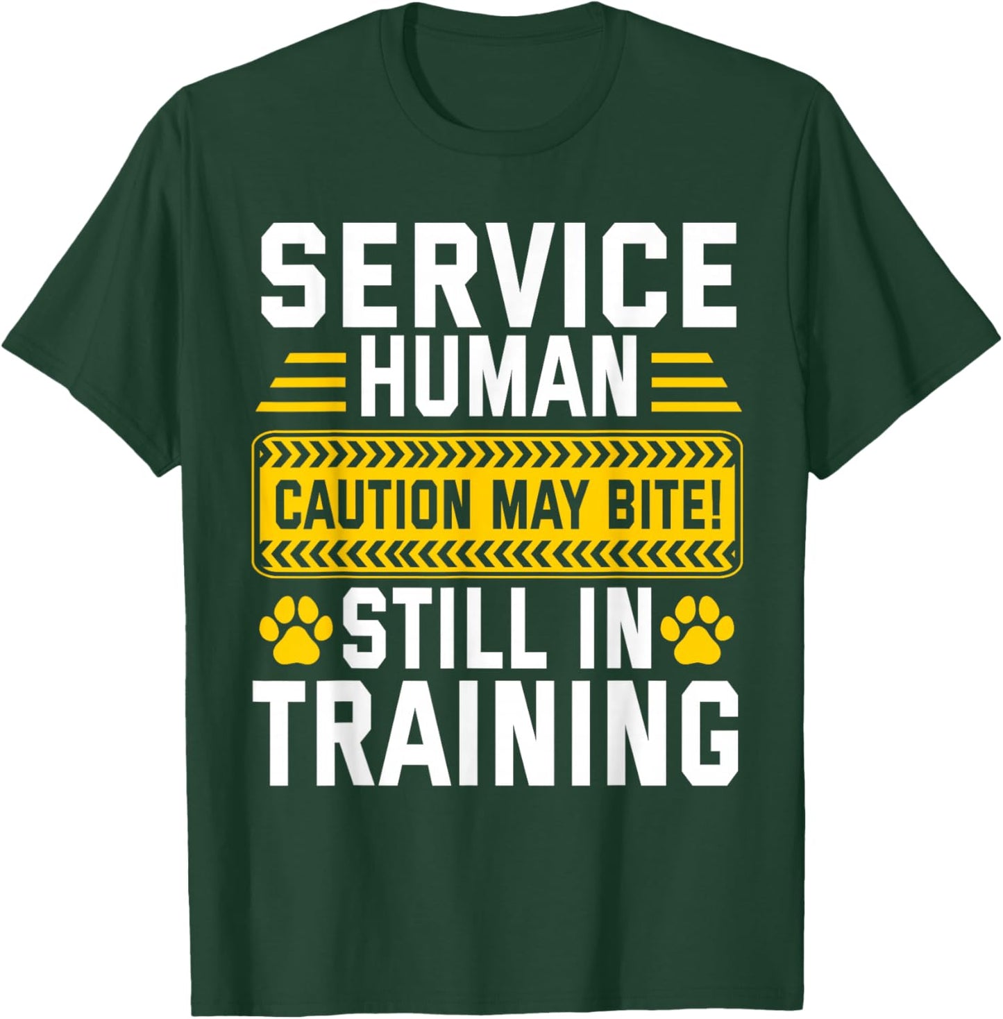 Service Human Caution May Bite Dog Still in Training T-Shirt - T-Shirt | Forest