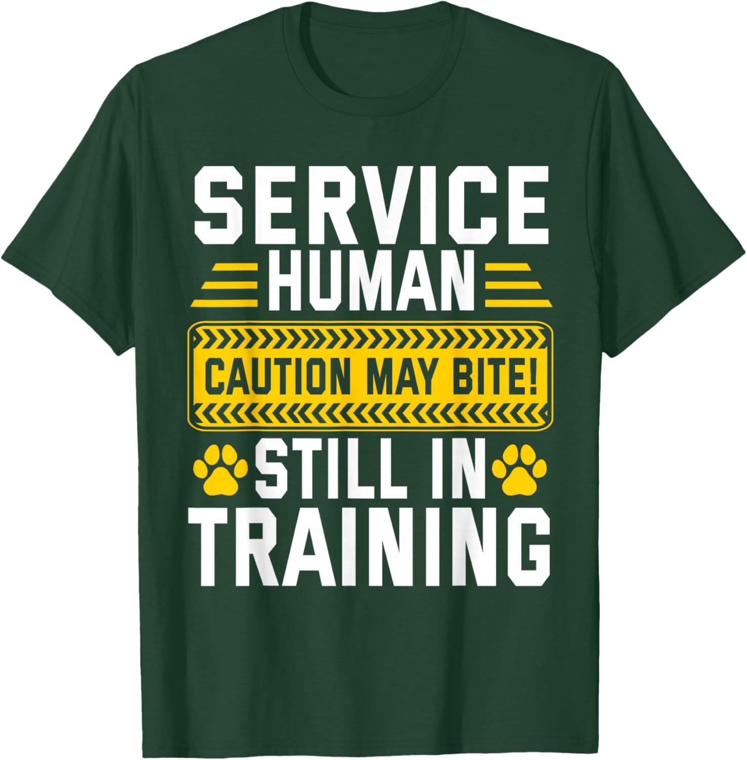 Service Human Caution May Bite Dog Still in Training T-Shirt - T-Shirt | Forest