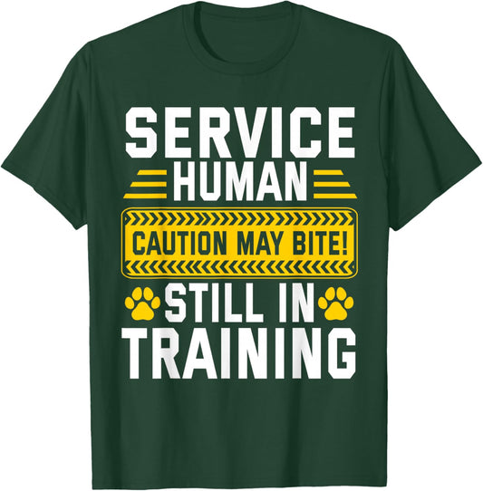 Service Human Caution May Bite Dog Still in Training T-Shirt - T-Shirt | Forest