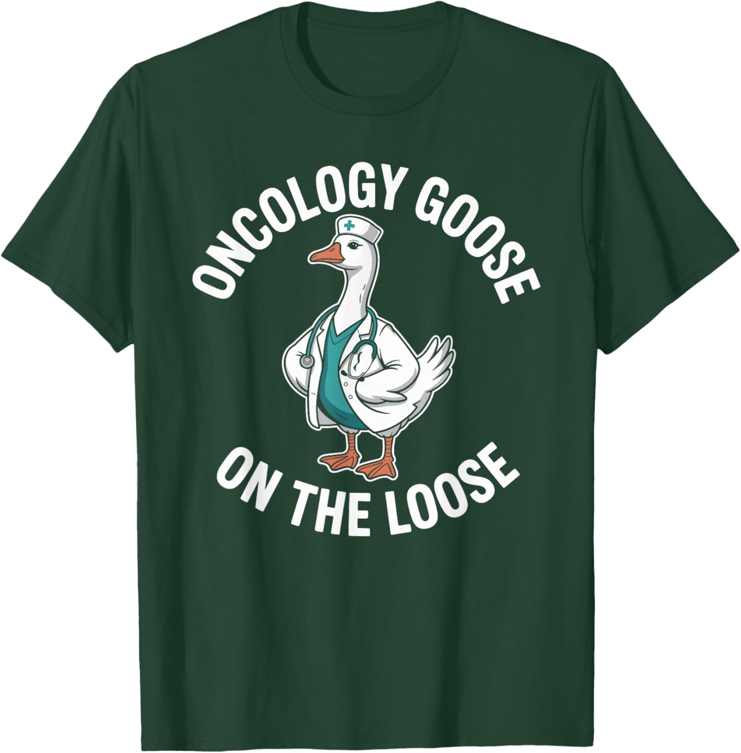 Oncology Goose On The Loose Funny Oncology Nurse T-Shirt - T-Shirt | Forest