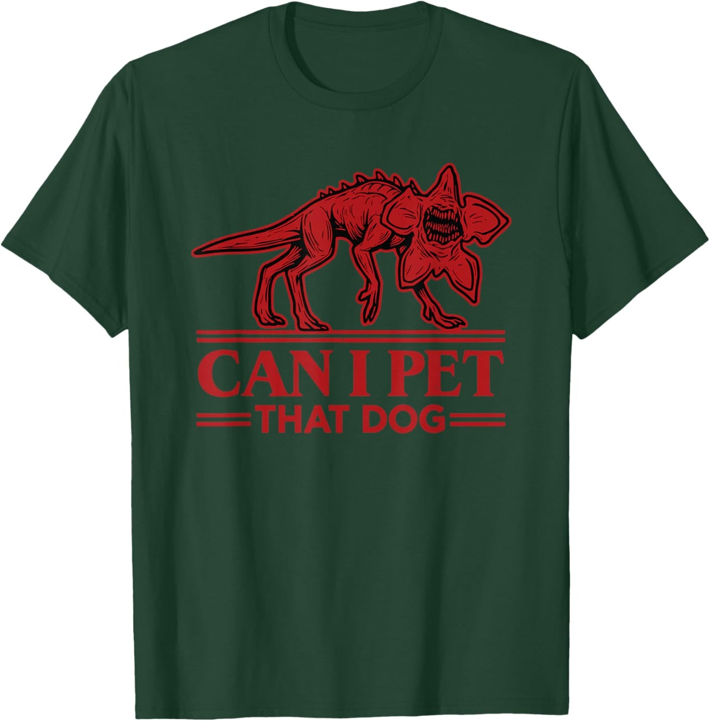 Can I Pet That Dog Demodog Monster Dog Lover T-Shirt - T-Shirt | Forest