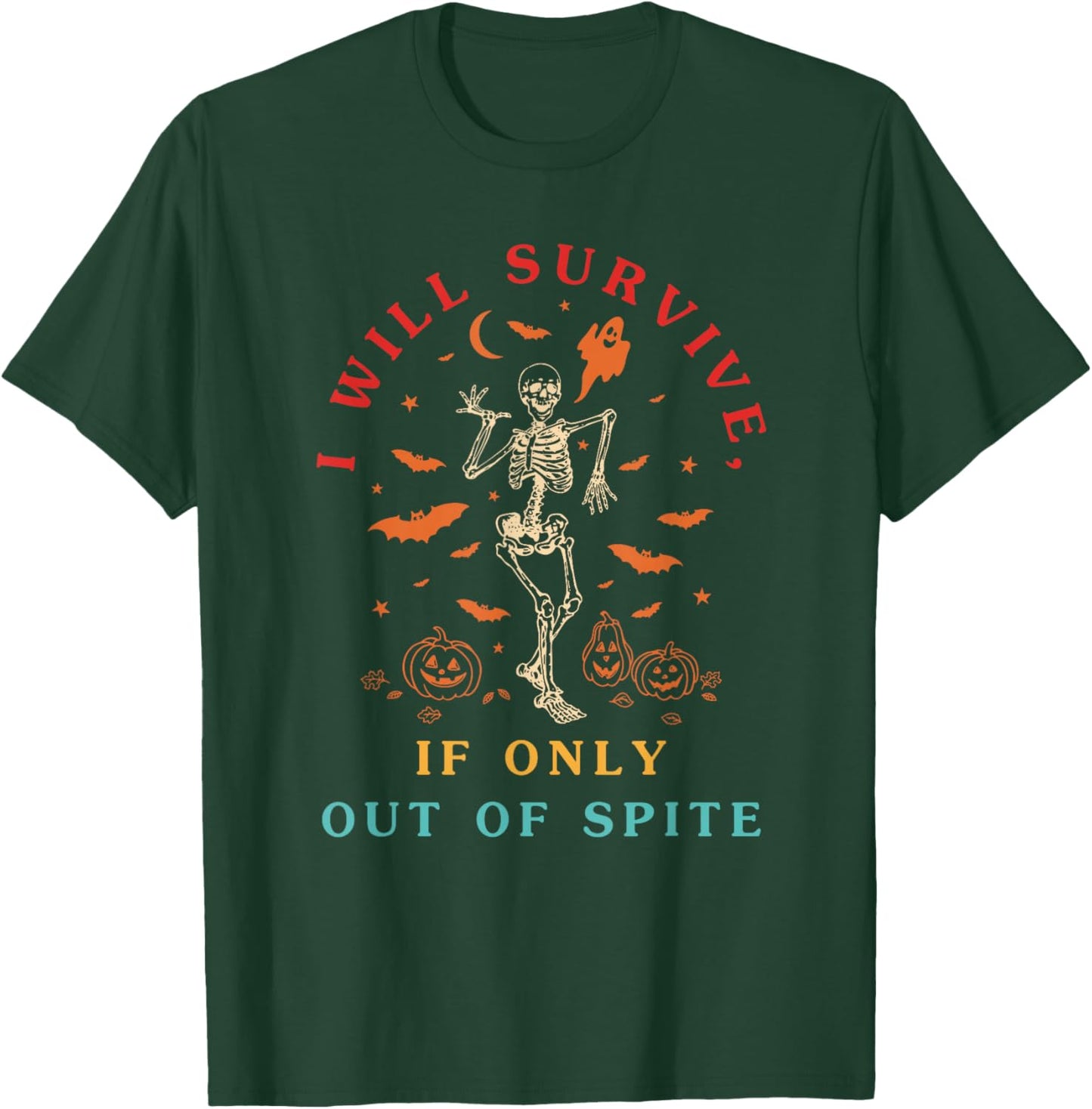 I Will Survive If Only Out of Spite Skeleton Funny T-Shirt - T-Shirt | Forest