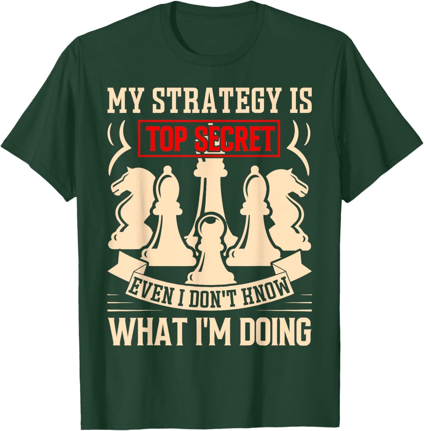 My Strategy is Top Secret Funny Chess Lovers Sarcastic Humor T-Shirt - T-Shirt | Forest