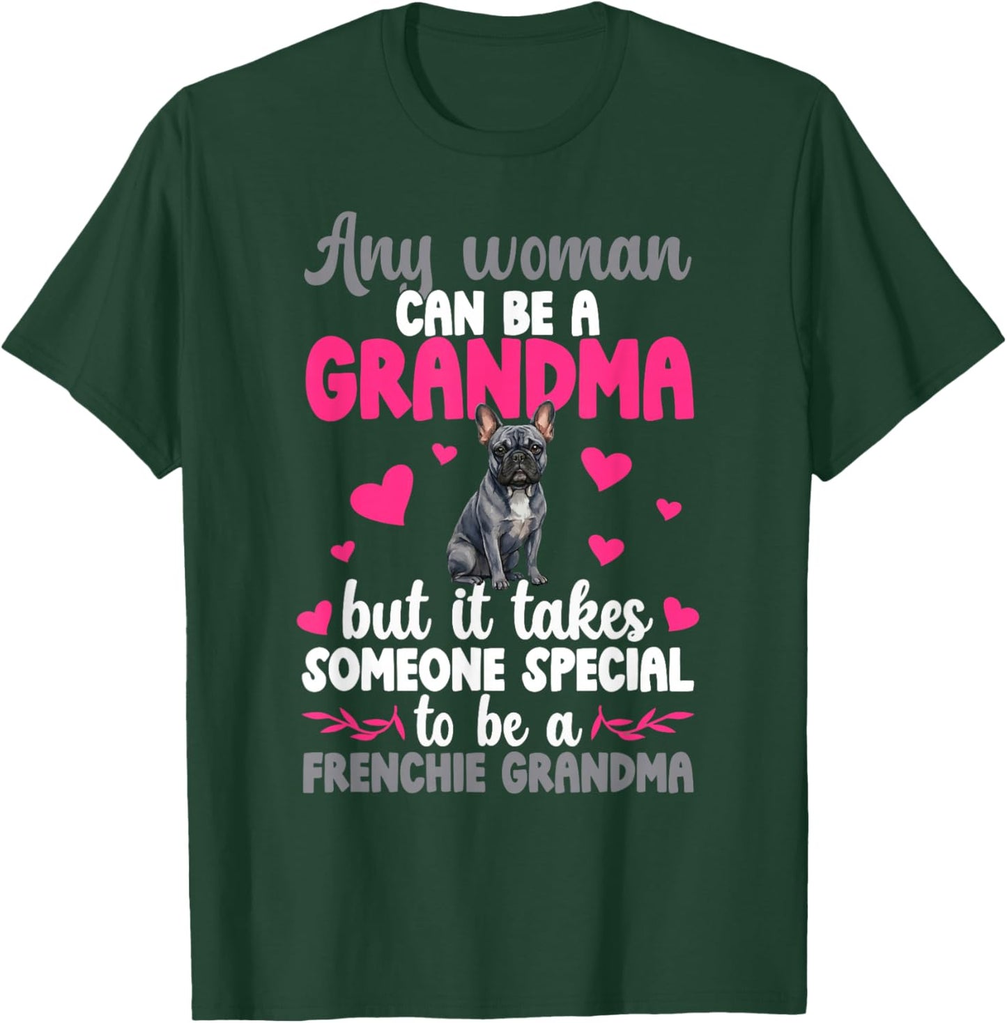 to Be A Frenchie Grandma of A French Bulldog Grandmother T-Shirt - T-Shirt | Forest