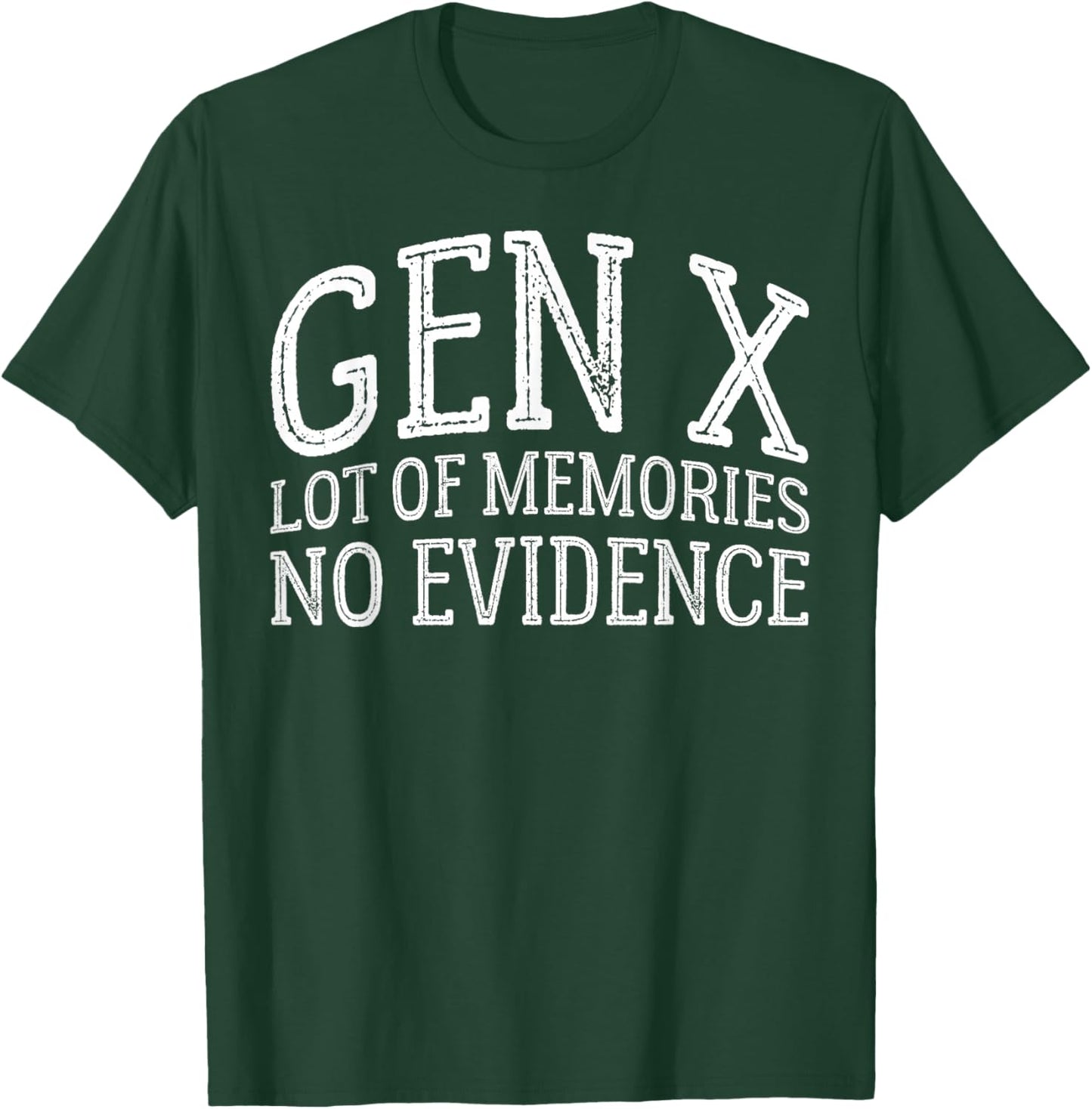Gen X Lots of Memories No Evidence Generation X Women Men T-Shirt - T-Shirt | Forest