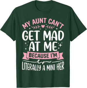 My Aunt Can't Get Mad at Me Because I'm Literally A Mini Her T-Shirt - T-Shirt | Forest