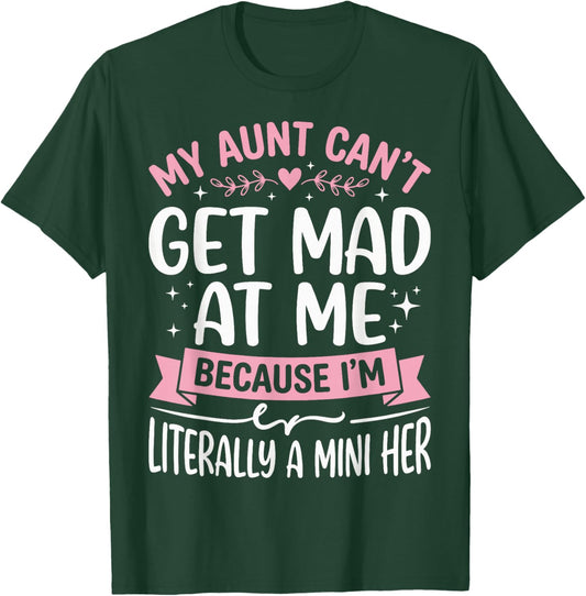 My Aunt Can't Get Mad at Me Because I'm Literally A Mini Her T-Shirt - T-Shirt | Forest