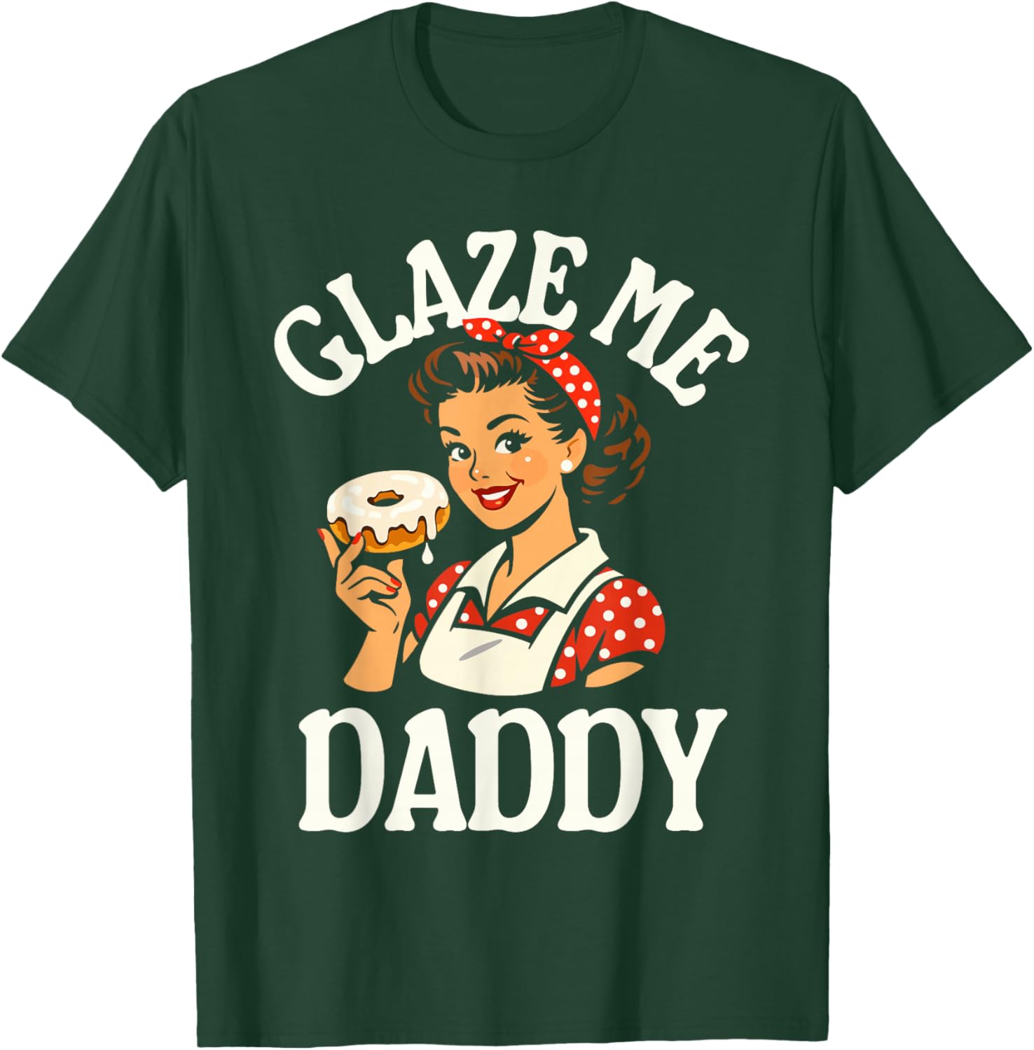 Glaze Me Daddy - Inappropriate Donut T-Shirt - T-Shirt | Forest