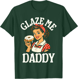 Glaze Me Daddy - Inappropriate Donut T-Shirt - T-Shirt | Forest