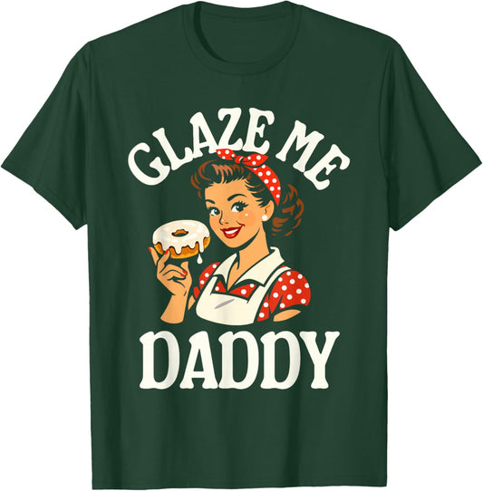 Glaze Me Daddy - Inappropriate Donut T-Shirt - T-Shirt | Forest