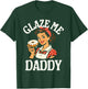Glaze Me Daddy - Inappropriate Donut T-Shirt - T-Shirt | Forest