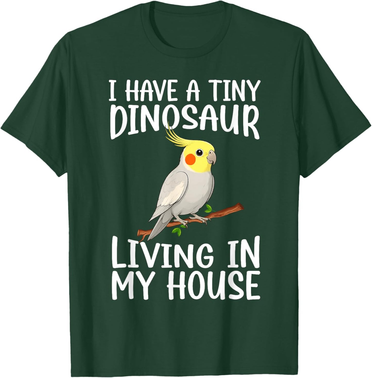 Tiny Dinosaur Cockatiel Owner Cockatiel Parrot Lover T-Shirt - T-Shirt | Forest