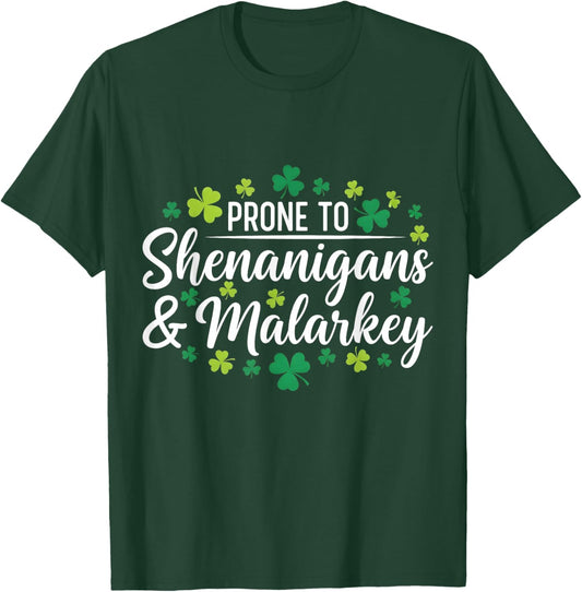 Prone to Shenanigans & Malarkey Funny St Patricks Day T-Shirt - T-Shirt | Forest