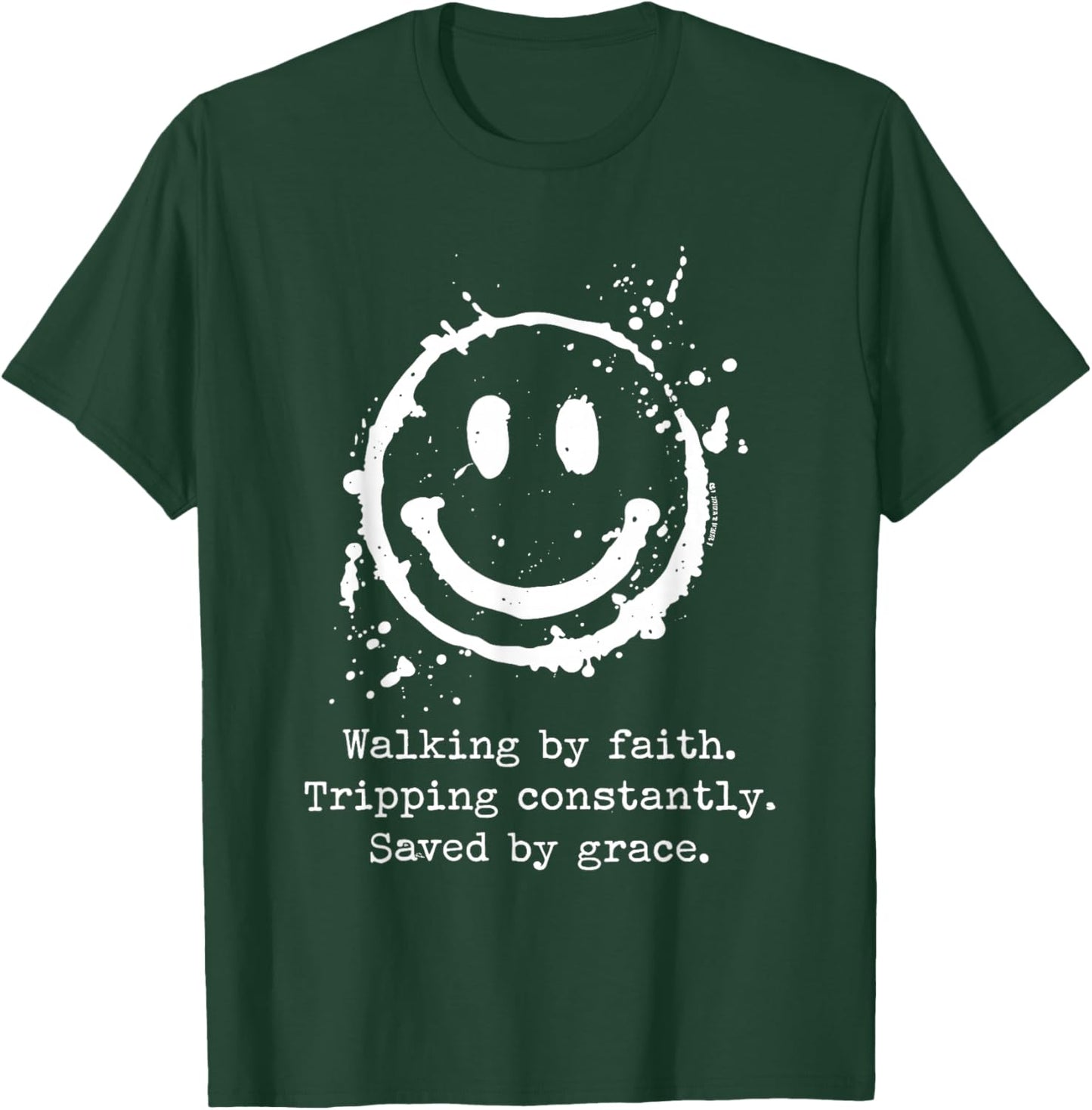 Walking by Faith Tripping Constantly Saved by Grace T-Shirt - T-Shirt | Forest