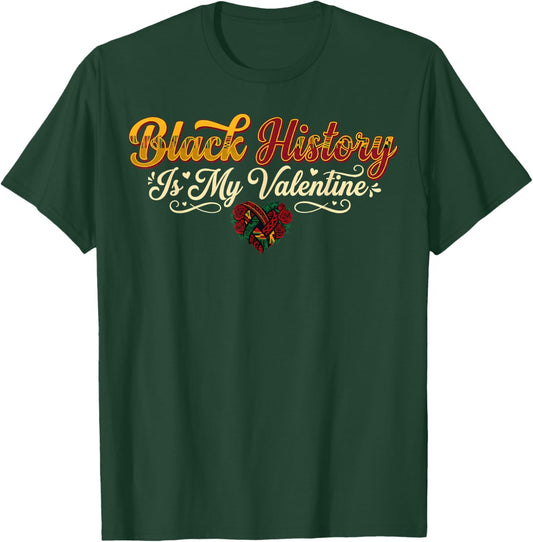 Black History is My Valentine Heart Design for Love Lovers T-Shirt - T-Shirt | Forest