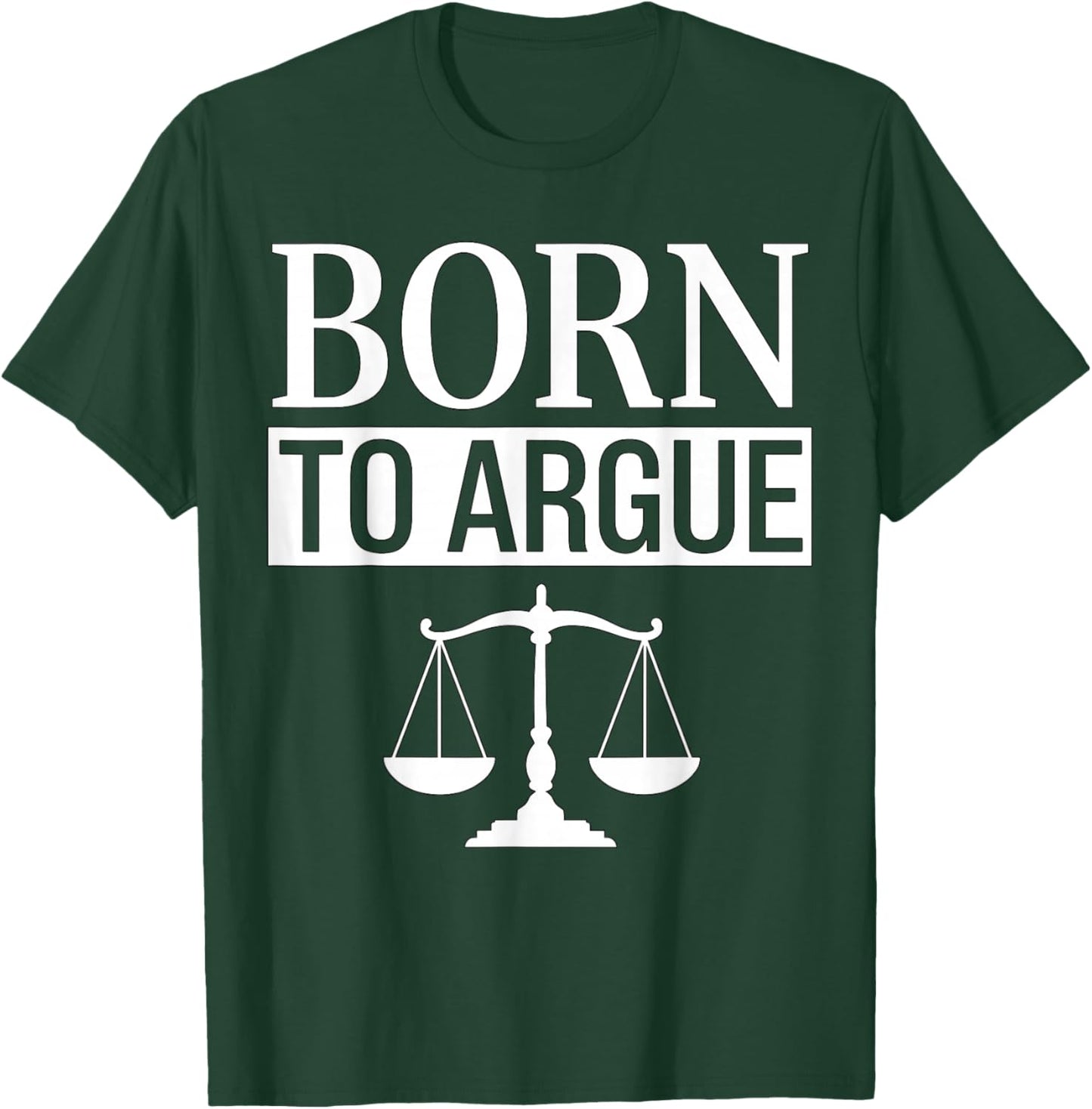 Born to Argue Lawyer T-Shirt - T-Shirt | Forest