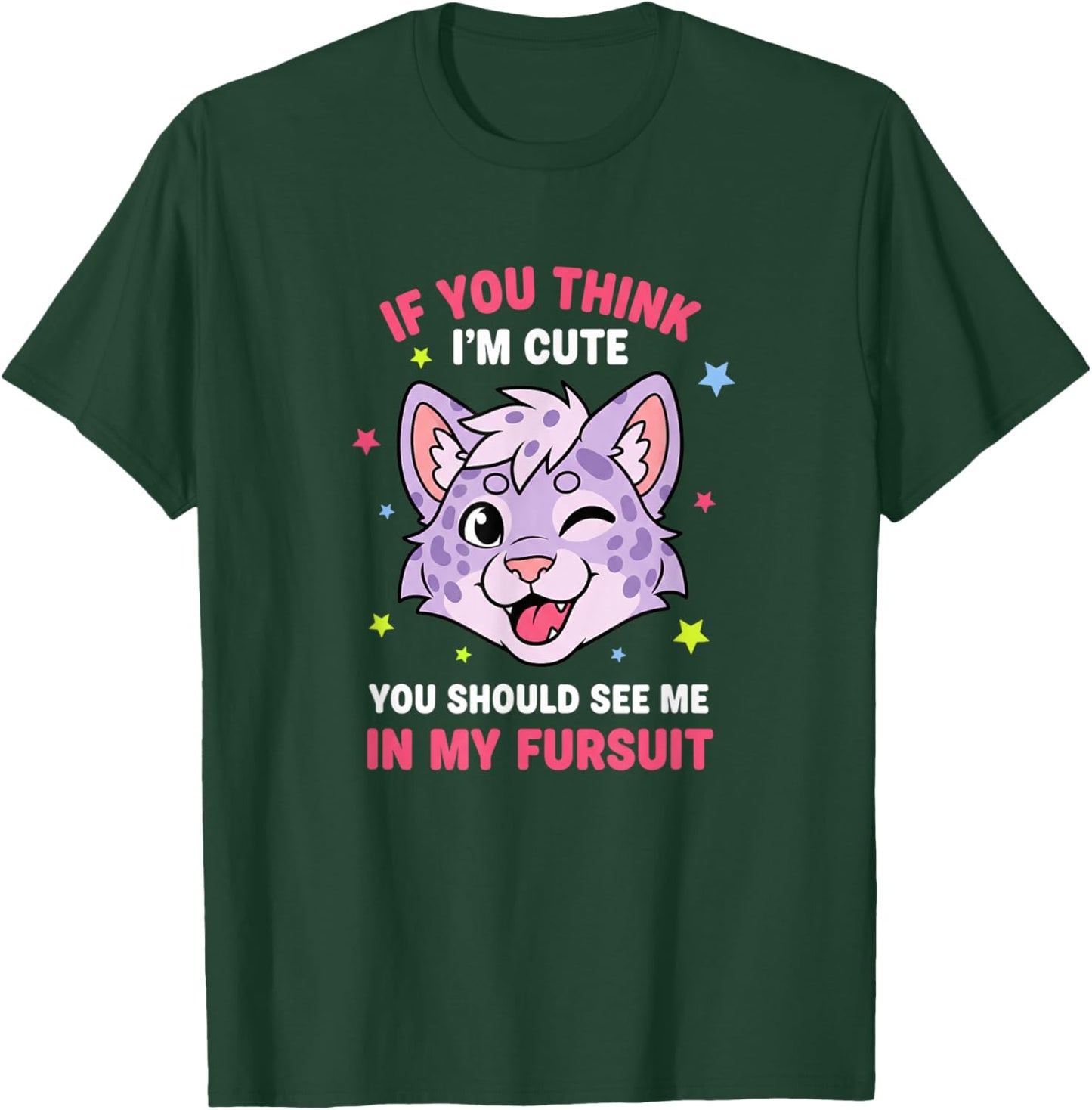 If You Think I'm Cute You Should See Me in My Fursuit Funnyf T-Shirt - T-Shirt | Forest