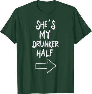 She’s My Drunker Half Funny Couples Valentine Matching T-Shirt - T-Shirt | Forest