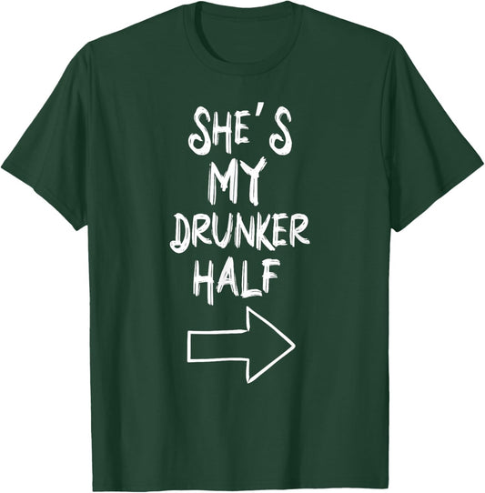 She’s My Drunker Half Funny Couples Valentine Matching T-Shirt - T-Shirt | Forest