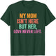 My Mom Isn't Here But Her Love Never Left Memorial T-Shirt - T-Shirt | Forest