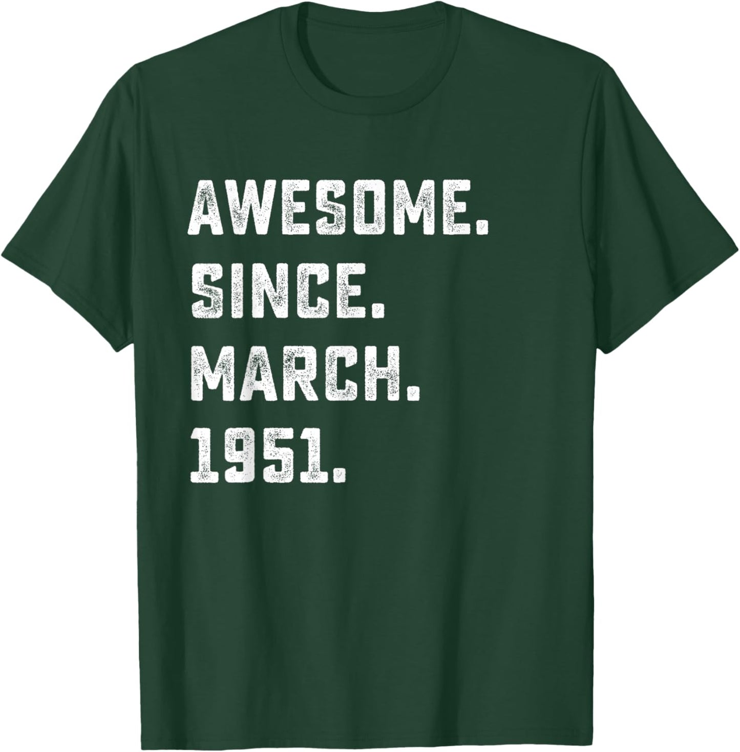 75th Birthday Gift Awesome Since March 1951 75 Years Old T-Shirt - T-Shirt | Forest