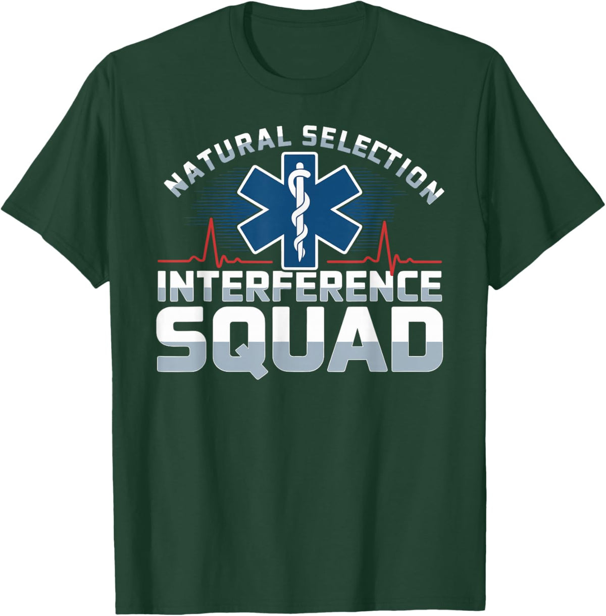 Funny Paramedic EMT Natural Selection Interference Squad T-Shirt - T-Shirt | Forest