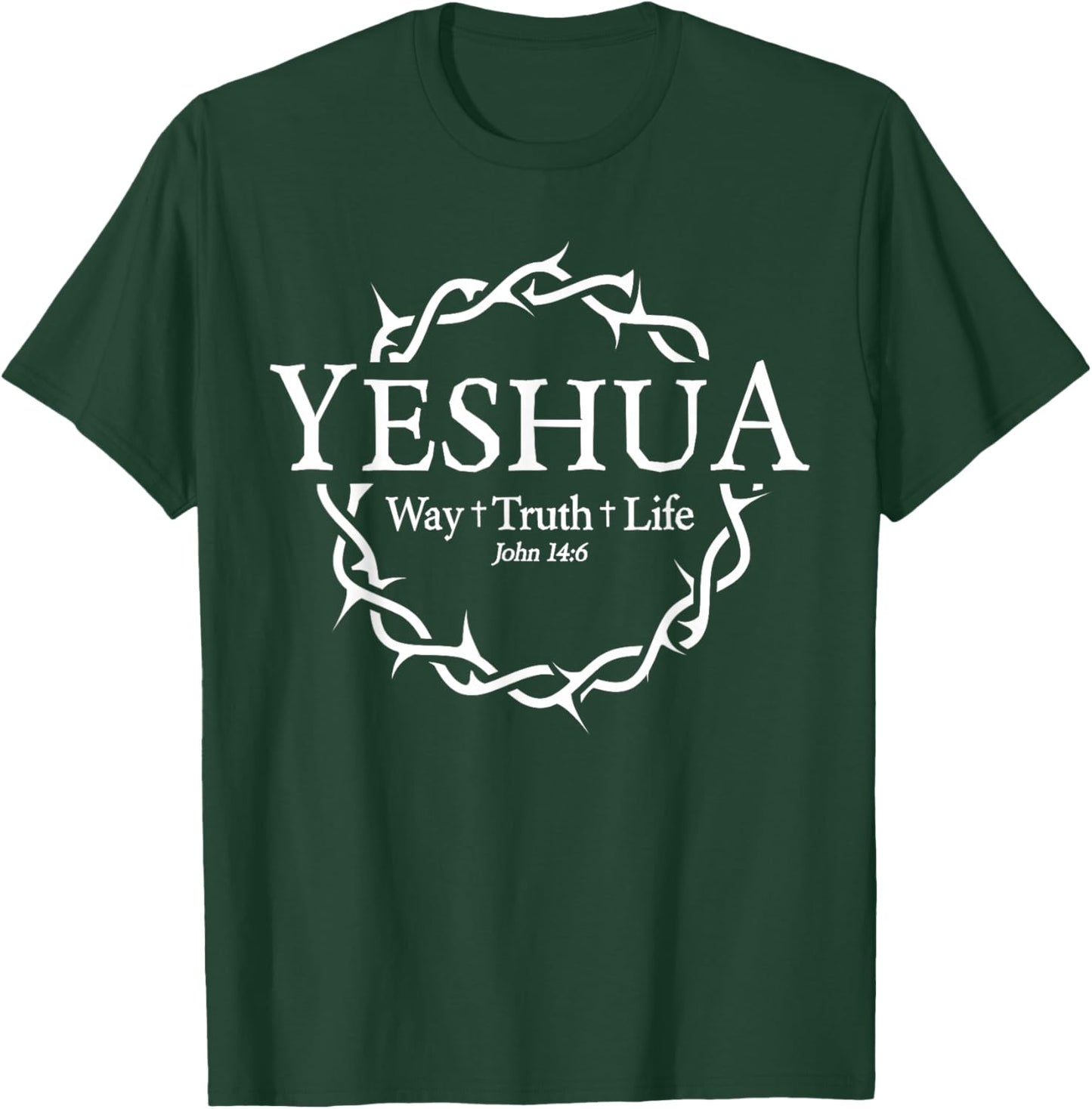 Jesus Yeshua Way Truth Life Christian Quote T-Shirt - T-Shirt | Forest