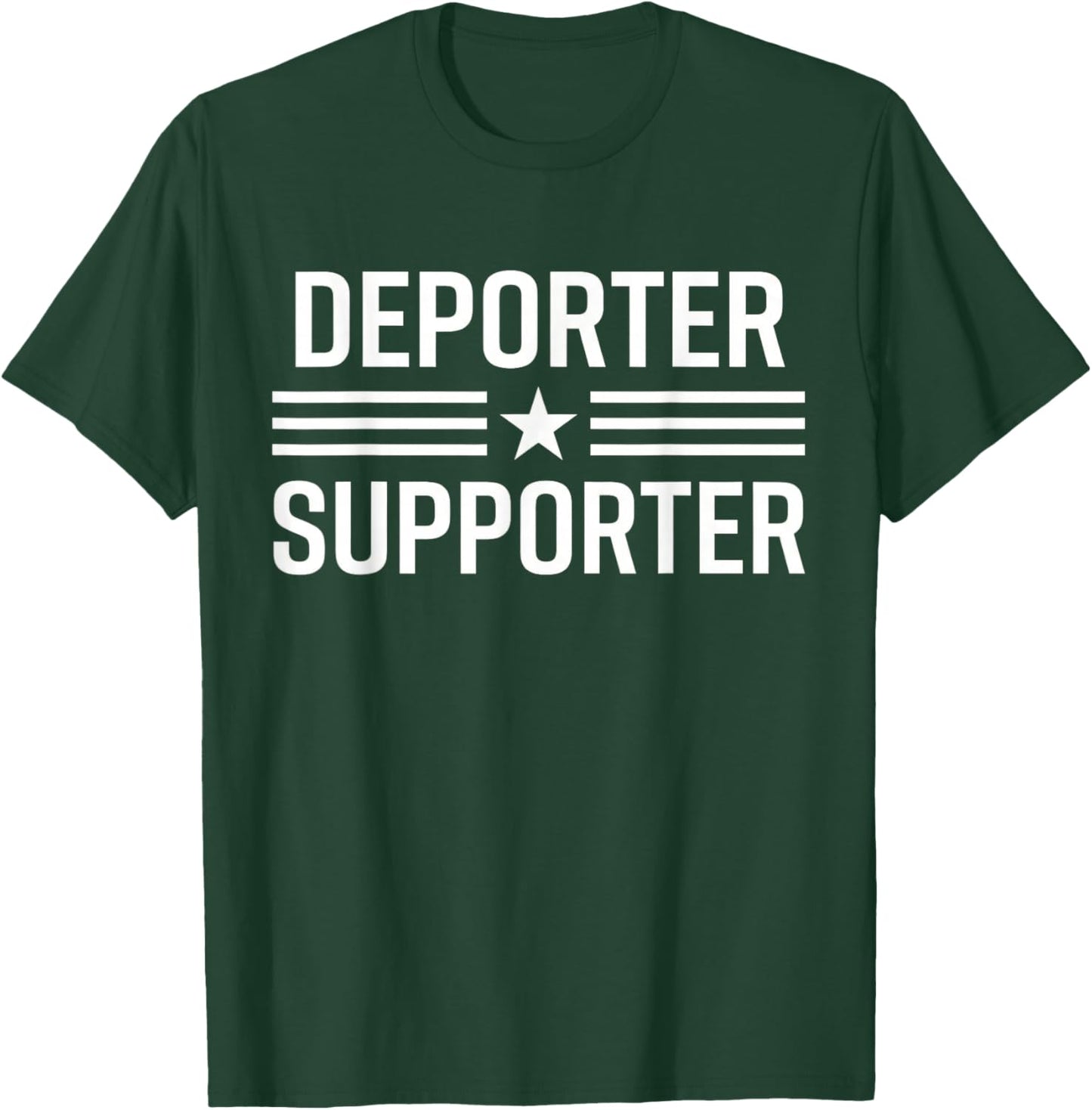 Deporter Supporter Patriotic Funny T-Shirt - T-Shirt | Forest