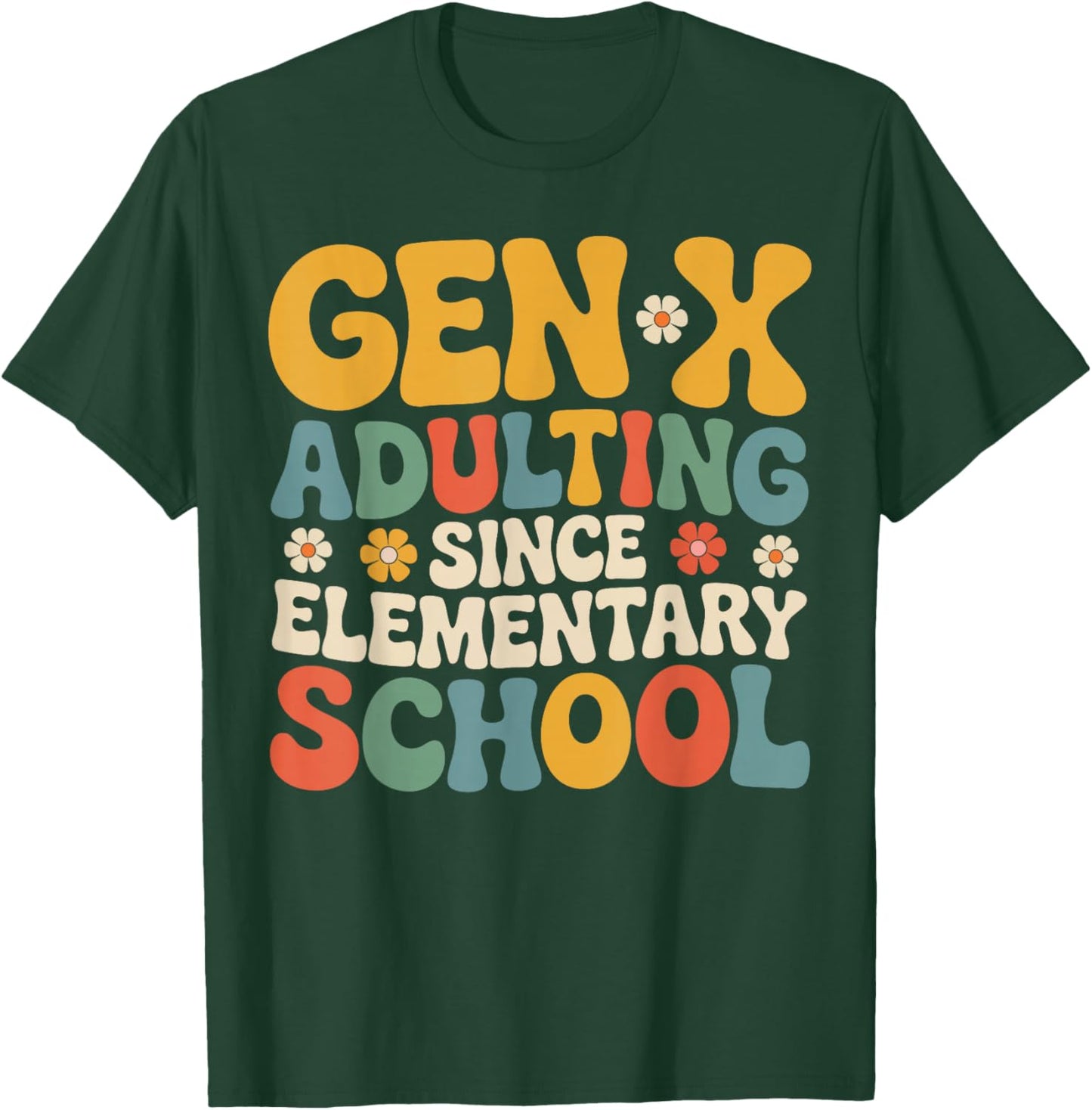 Gen X Adulting Since Elementary School Groovy Retro T-Shirt - T-Shirt | Forest