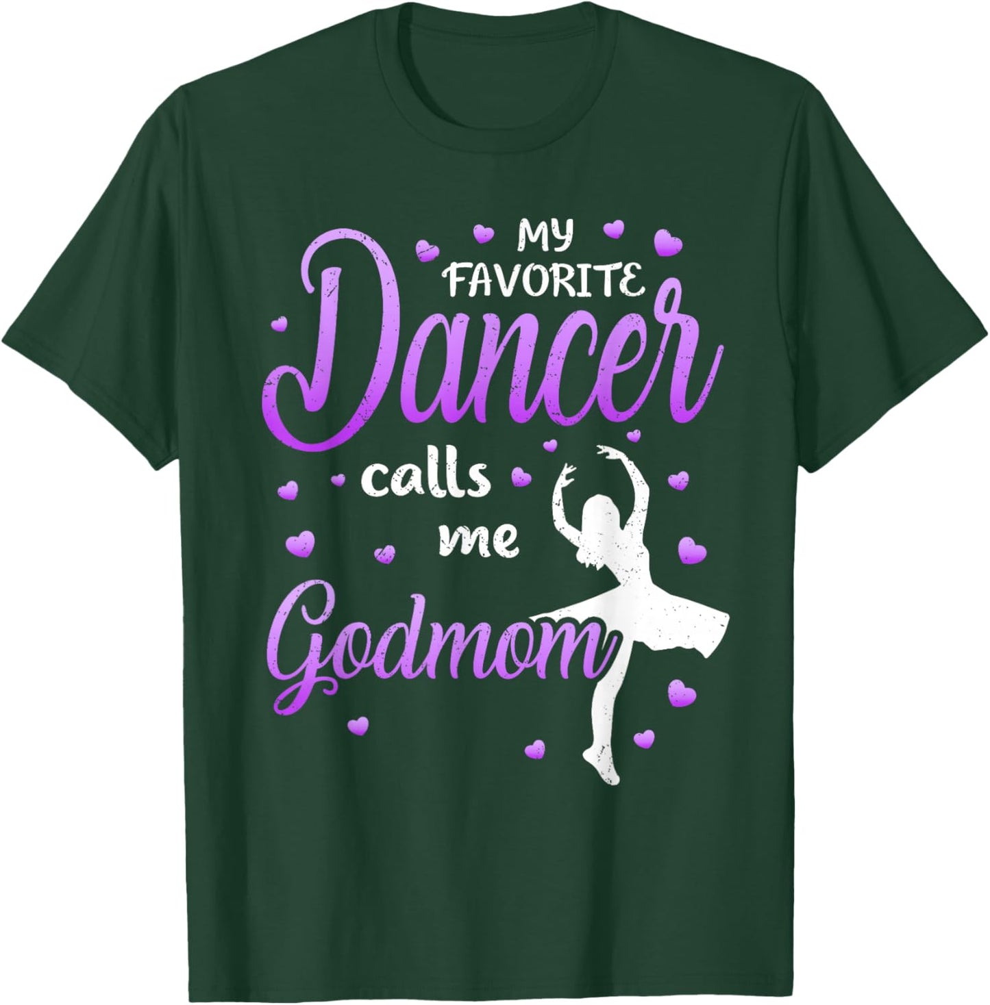 My Favorite Dancer Calls Me Godmom Dance Godmother T-Shirt - T-Shirt | Forest