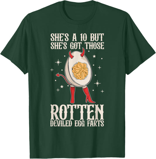 Fun She's A 10 But She's Got Those Rotten Deviled Egg Farts T-Shirt - T-Shirt | Forest
