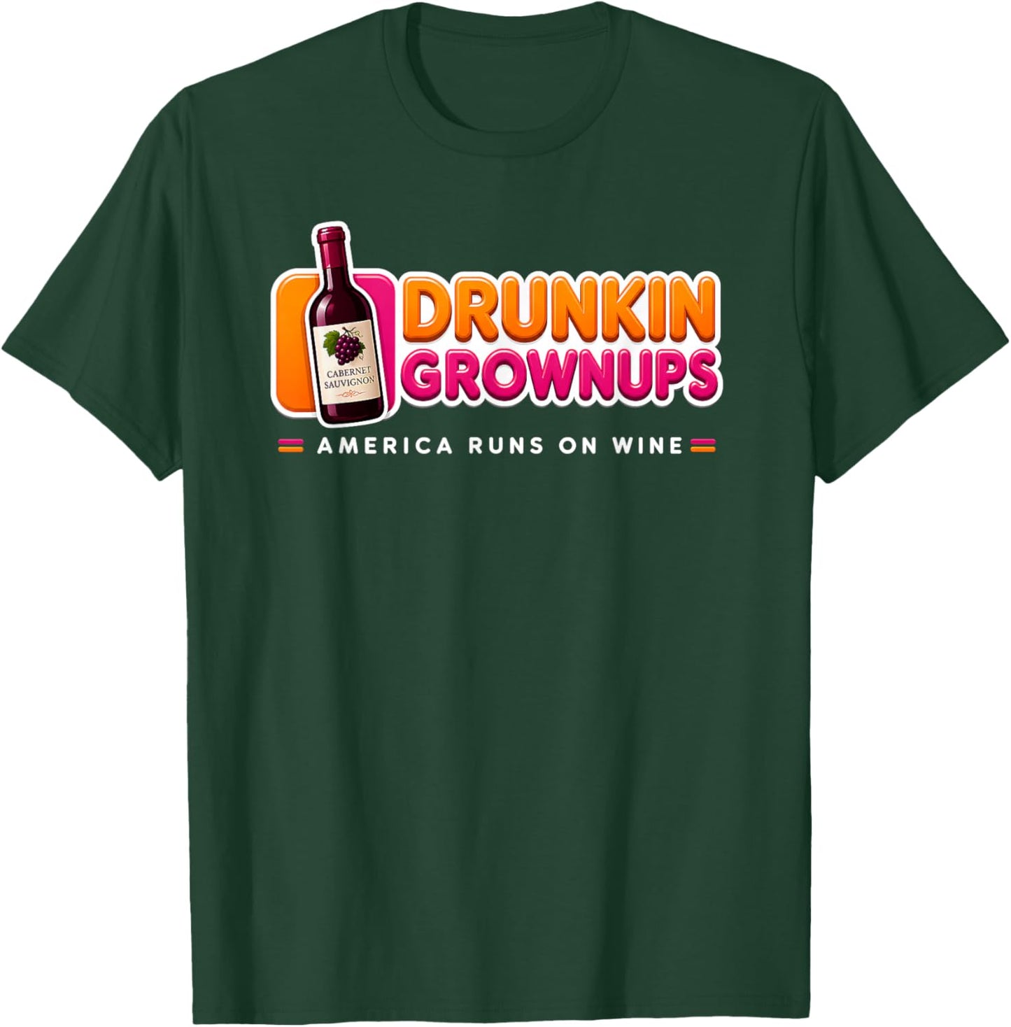 Cabernet Sauvignon Drunkin Grownups America Runs On Wine T-Shirt - T-Shirt | Forest
