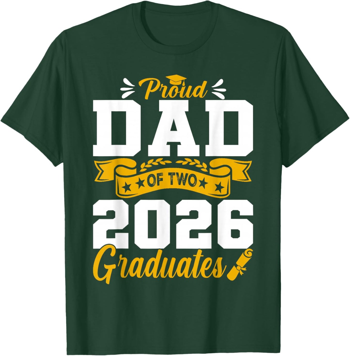 Proud Dad of Two 2026 Graduates Class Graduation T-Shirt - T-Shirt | Forest