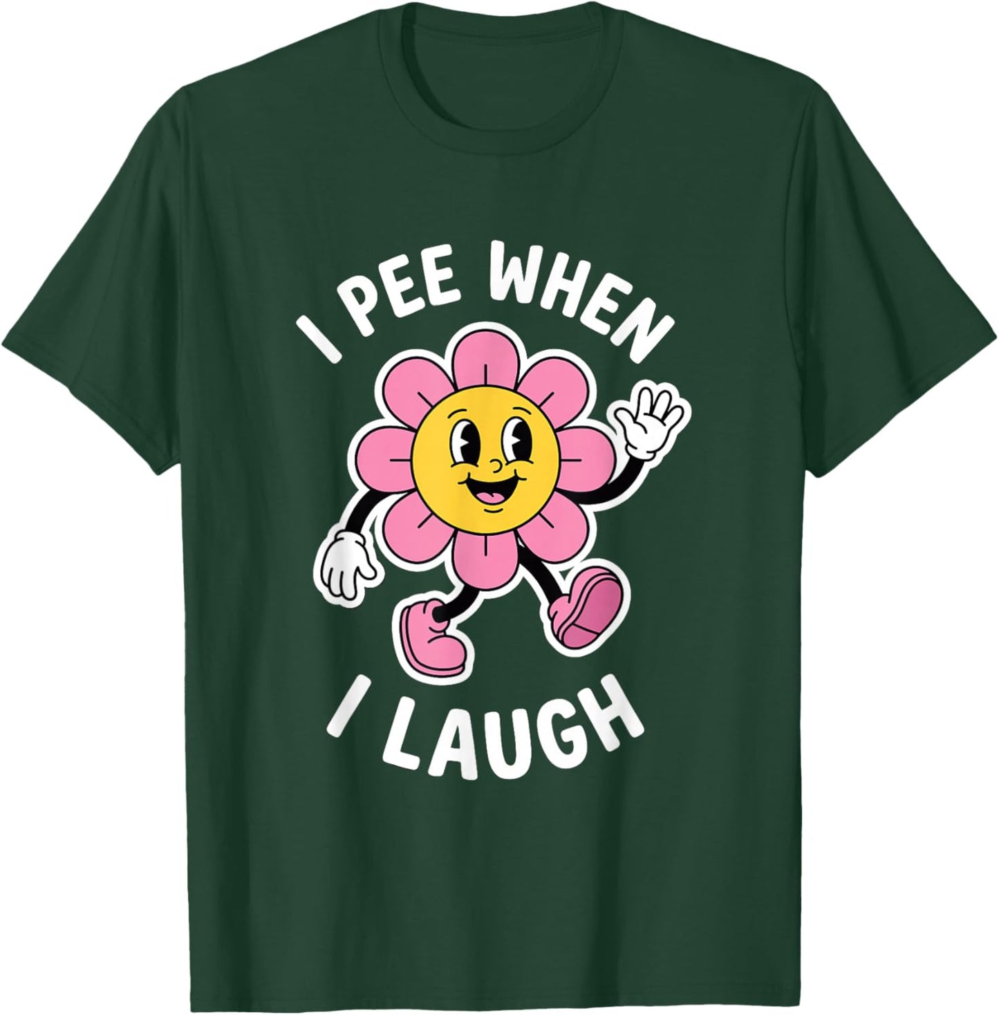 I Pee When I Laugh Funny T-Shirt - T-Shirt | Forest