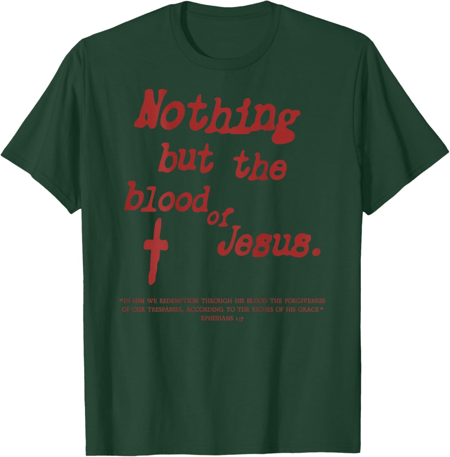 Nothing But The Blood of Jesus Christian (On Back) T-Shirt - T-Shirt | Forest