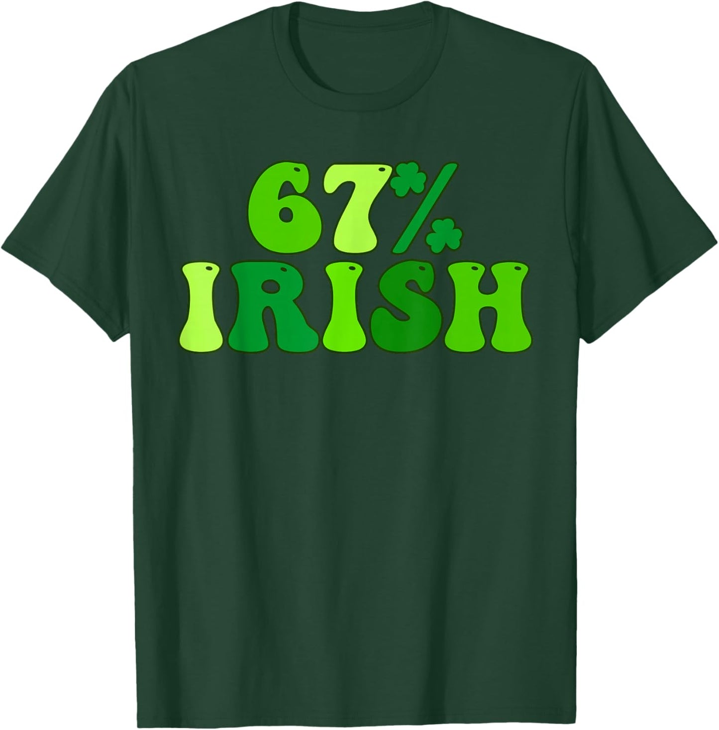 67 Percent St Patricks Day 6 7 Six Seven Meme Irish T-Shirt - T-Shirt | Forest